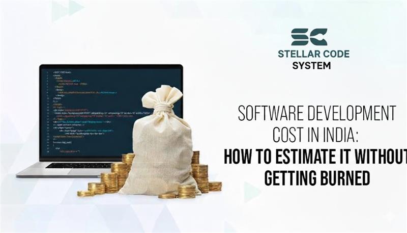 Software Development Cost in India: How to Estimate It Without Getting Burned