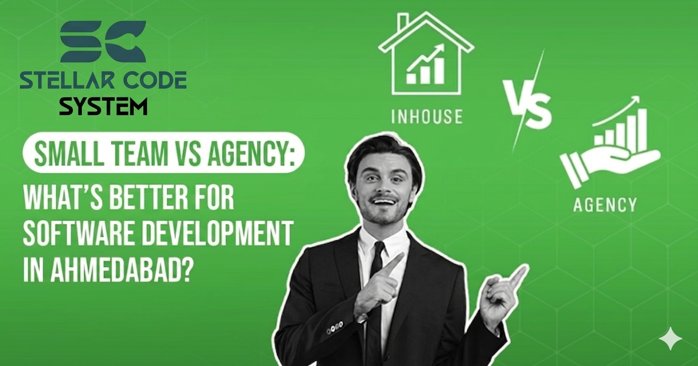 Small Team vs Agency: What's Better for Software Development in Ahmedabad?